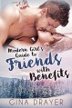 Modern Girl's Guide to Friends With Benefits - GINA DRAYER