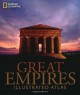 Great Empires: An Illustrated Atlas - National Geographic Society