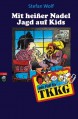 TKKG - Mit heisser Nadel Jagd auf Kids: Band 80 - Stefan Wolf