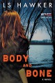 Body and Bone: A Novel - LS Hawker