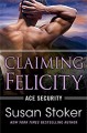 Claiming Felicity (Ace Security Book 4) - Susan Stoker