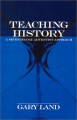 Teaching History: A Seventh-day Adventist Approach - Gary Land