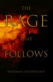 The Rage That Follows - Nathaniel Badertscher