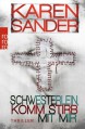 Schwesterlein, komm stirb mit mir - Karen Sander