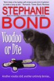 Voodoo or Die (Voodoo in Mojo) (Volume 2) - Stephanie Bond