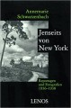 Jenseits Von New York: Ausgewahlte Reportagen, Feuilletons Und Fotografien Aus Den USA 1936-1938 - Annemarie Schwarzenbach