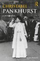 Christabel Pankhurst: A Biography - June Purvis