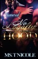 No Loyalty in The Hood - Ms. T. Nicole