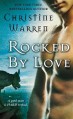 Rocked by Love (Gargoyles Series) - Christine Warren