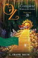 Oz, the Complete Collection: Dorothy & the Wizard in Oz; The Road to Oz; The Emerald City of Oz Volume 3 - L. F. Baum