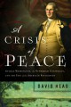 A Crisis of Peace: George Washington, the Newburgh Conspiracy, and the Fate of the American Revolution - David Head