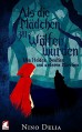 Als die Mädchen zu Wölfen wurden: on Helden, Bestien und anderen Märchen - Nino Delia