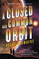 A Closed and Common Orbit - Becky Chambers