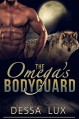 The Omega's Bodyguard: First Time Gay Werewolf Alpha/Omega Romance (The Protection of the Pack Book 1) - Dessa Lux