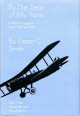 By The Seat of My Pants: A Pilot's Progress From 1917 to 1930 - Dean C. Smith