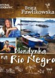 Blondynka na Rio Negro - Beata Pawlikowska