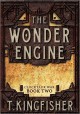 The Wonder Engine - T. Kingfisher