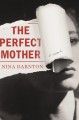 The Perfect Mother: A Novel - Nina Darnton