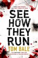 See How They Run: The Gripping Thriller that Everyone is Talking About - Tom Bale