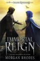 Immortal Reign - Morgan Rhodes