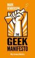 The Geek Manifesto: Why science matters - Mark Henderson