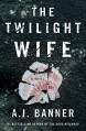 The Twilight Wife - Lisa A. Banner