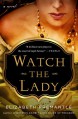 Watch the Lady: A Novel - Elizabeth Fremantle