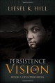 Persistence of Vision - Liesel K. Hill