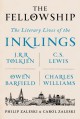 The Fellowship: The Literary Lives of the Inklings: J.R.R. Tolkien, C. S. Lewis, Owen Barfield, Charles Williams - Philip Zaleski, Carol Zaleski