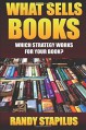 What Sells Books: Which Strategy Works for Your Book? - Randy Stapilus