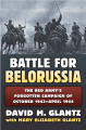 Battle for Belorussia: The Red Army's Forgotten Campaign of October 1943-April 1944 - David M. Glantz