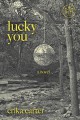 Lucky You: A Novel - Erika Carter