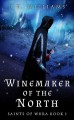 Winemaker Of The North (Saints of Wura #1) - J.H. Williams III