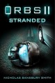 Orbs II: Stranded: A Science Fiction Thriller - Nicholas Sansbury Smith