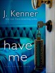 Have Me: A Stark Ever After Novella - J. Kenner