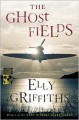 The Ghost Fields - Elly Griffiths