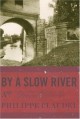 By a Slow River - Philippe Claudel, Hoyt Rogers