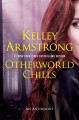 Otherworld Chills - Kelley Armstrong
