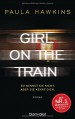 Girl on the Train - Du kennst sie nicht, aber sie kennt dich.: Roman - Paula Hawkins, Christoph Göhler