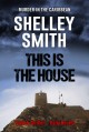 This Is The House - Shelley Smith