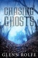 Chasing Ghosts - Glenn Rolfe