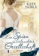 Ein Spion in erlauchter Gesellschaft - Kate Noble, Jutta Nickel