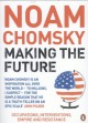 Making the Future: Occupations, Interventions, Empire and Resistance. Noam Chomsky - Noam Chomsky