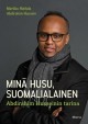 Minä Husu, suomalialainen : Abdirahim Husseinin tarina - Markku Hattula, Abdirahim Hussein