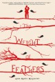 The Weight of Feathers: A Novel - Anna-Marie McLemore
