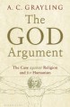 The God Argument: The Case against Religion and for Humanism - A.C. Grayling