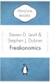 Freakonomics: A Rogue Economist Explores the Hidden Side of Everything - Steven D. Levitt, Stephen J. Dubner