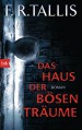 Das Haus der bösen Träume: Roman - F.R. Tallis, Kirsten Borchardt