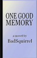 One Good Memory - BadSquirrel