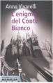 L'enigma del conte bianco - Anna Vivarelli